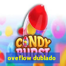 oveflow dublado